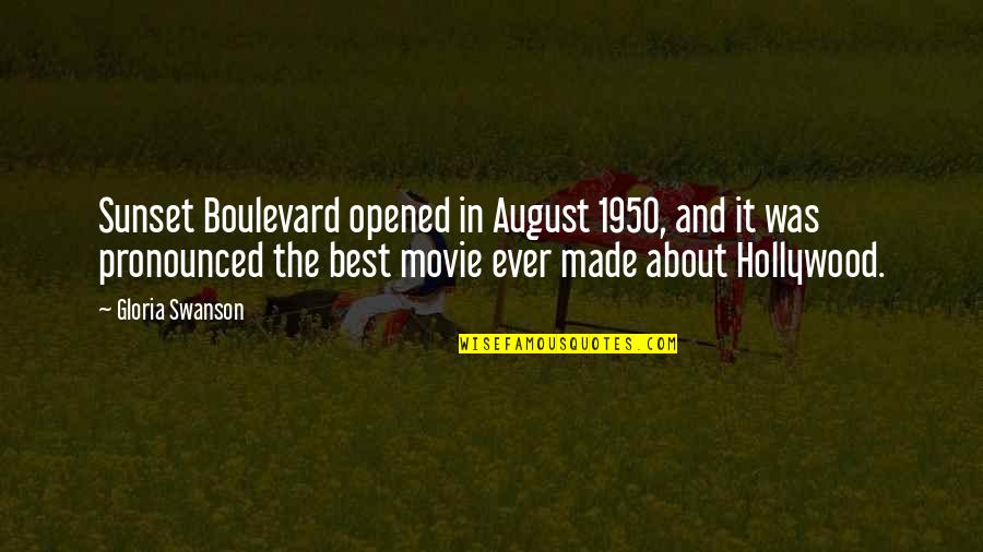Boulevard Quotes By Gloria Swanson: Sunset Boulevard opened in August 1950, and it