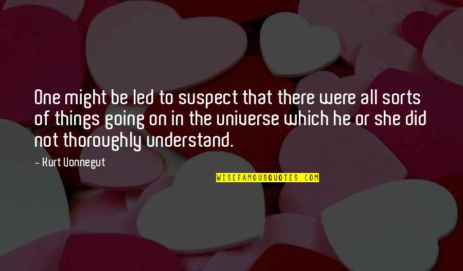 Boulevard Quotes By Kurt Vonnegut: One might be led to suspect that there