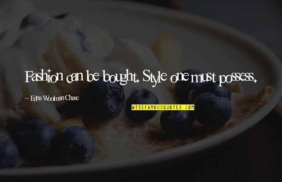 Bouleverse Quotes By Edna Woolman Chase: Fashion can be bought. Style one must possess. Bouleverse Quotes By Edna Woolman Chase: Fashion can be bought. Style one must possess.