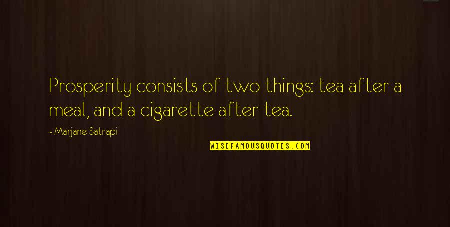 Bouleversement Quotes By Marjane Satrapi: Prosperity consists of two things: tea after a