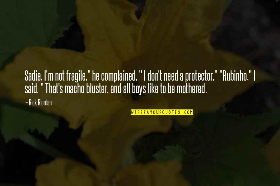 Boulianne Algebra Quotes By Rick Riordan: Sadie, I'm not fragile," he complained. " I Boulianne Algebra Quotes By Rick Riordan: Sadie, I'm not fragile," he complained. " I