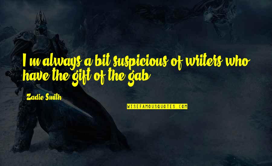 Boulianne Algebra Quotes By Zadie Smith: I'm always a bit suspicious of writers who