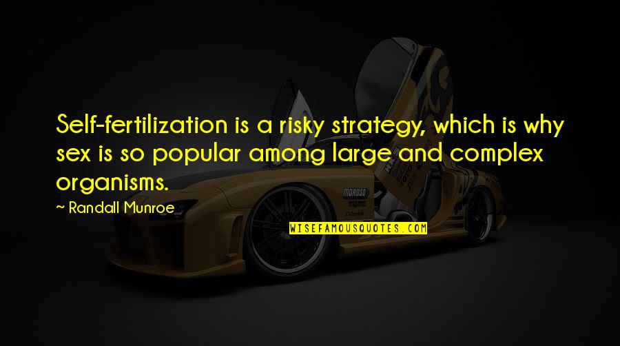 Bouliers Quotes By Randall Munroe: Self-fertilization is a risky strategy, which is why