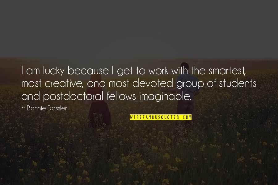 Boulot En Quotes By Bonnie Bassler: I am lucky because I get to work Boulot En Quotes By Bonnie Bassler: I am lucky because I get to work