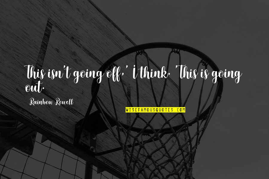 Boulud Nyc Quotes By Rainbow Rowell: This isn't going off,' I think. 'This is Boulud Nyc Quotes By Rainbow Rowell: This isn't going off,' I think. 'This is