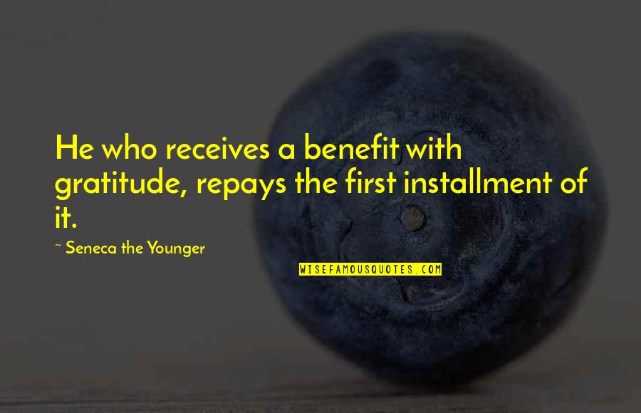 Boulud Nyc Quotes By Seneca The Younger: He who receives a benefit with gratitude, repays Boulud Nyc Quotes By Seneca The Younger: He who receives a benefit with gratitude, repays