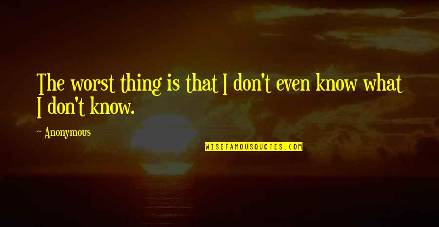 Boulud Palm Quotes By Anonymous: The worst thing is that I don't even