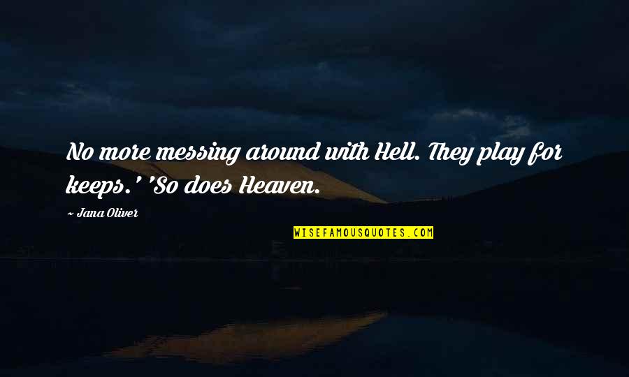 Bouman Builders Quotes By Jana Oliver: No more messing around with Hell. They play