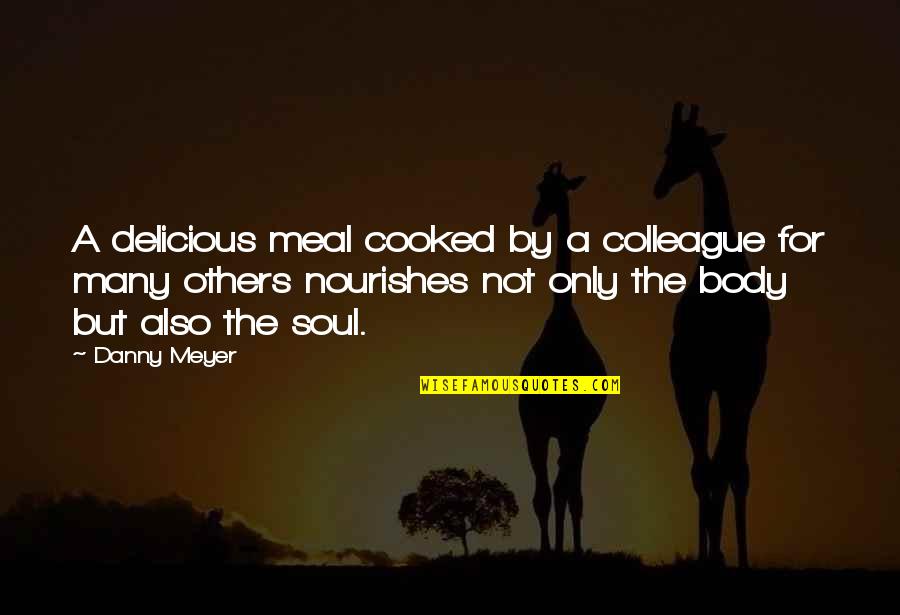 Boumediene Vs Bush Quotes By Danny Meyer: A delicious meal cooked by a colleague for Boumediene Vs Bush Quotes By Danny Meyer: A delicious meal cooked by a colleague for