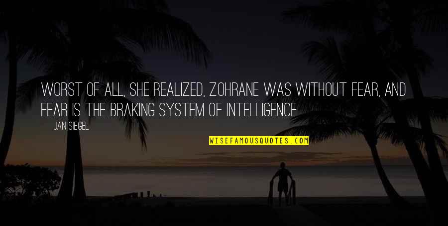 Bounce Back In Life Quotes By Jan Siegel: Worst of all, she realized, Zohrane was without