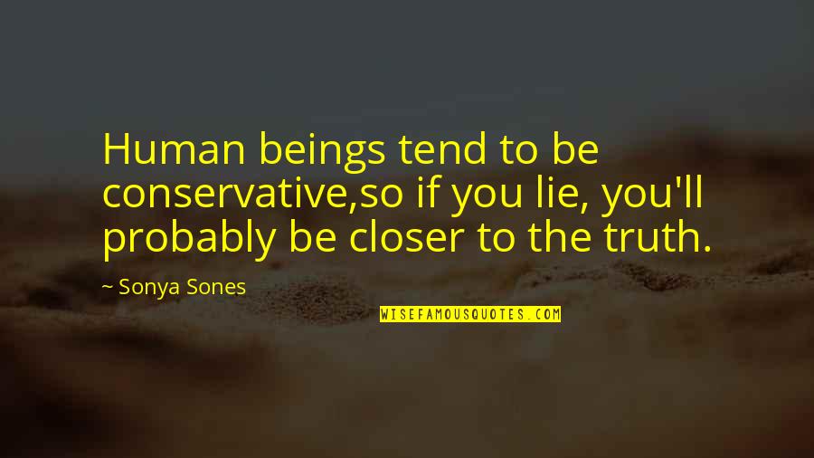 Bounce Back In Life Quotes By Sonya Sones: Human beings tend to be conservative,so if you