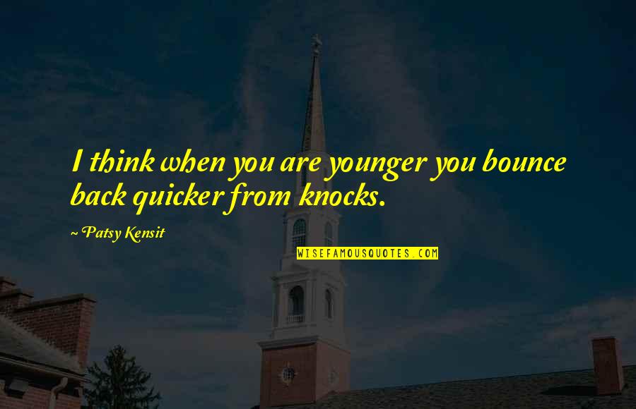 Bounce Back Quotes By Patsy Kensit: I think when you are younger you bounce