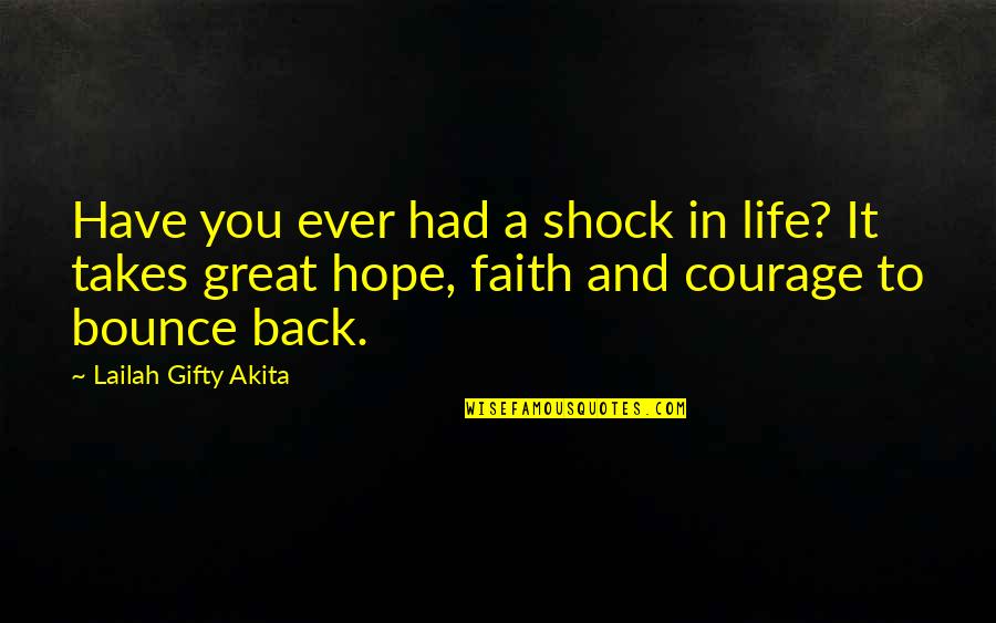Bounce Back To Life Quotes By Lailah Gifty Akita: Have you ever had a shock in life? Bounce Back To Life Quotes By Lailah Gifty Akita: Have you ever had a shock in life?