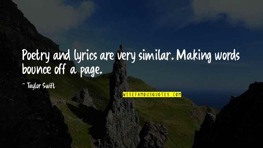 Bounce Best Quotes By Taylor Swift: Poetry and lyrics are very similar. Making words