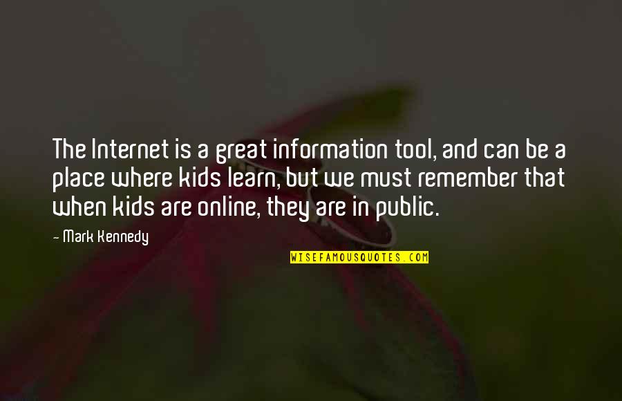 Bounce House Quotes By Mark Kennedy: The Internet is a great information tool, and