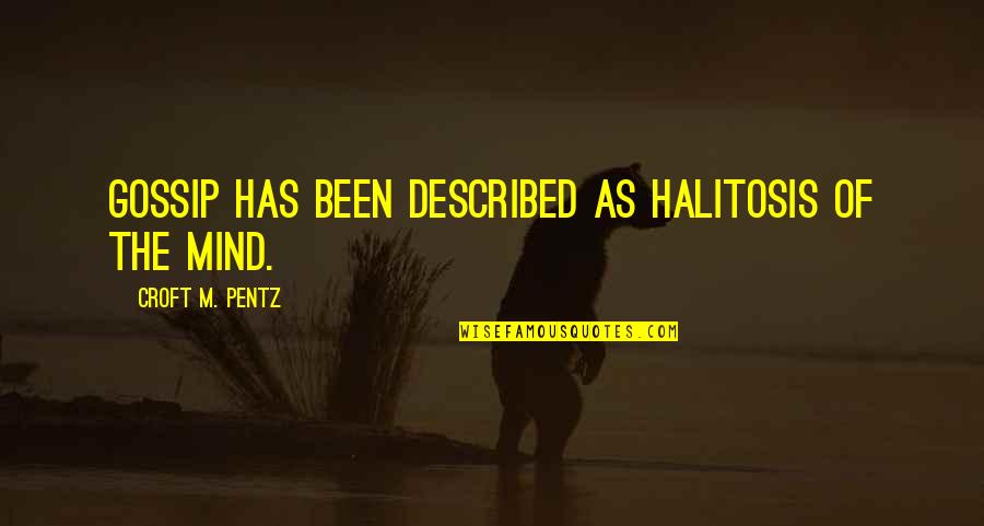 Bounce Tv Network Quotes By Croft M. Pentz: Gossip has been described as halitosis of the