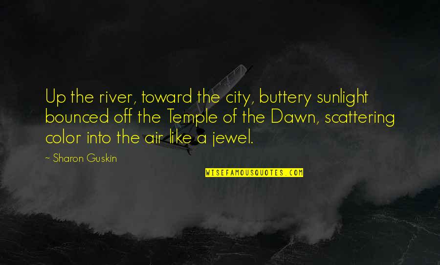 Bounced Off Quotes By Sharon Guskin: Up the river, toward the city, buttery sunlight