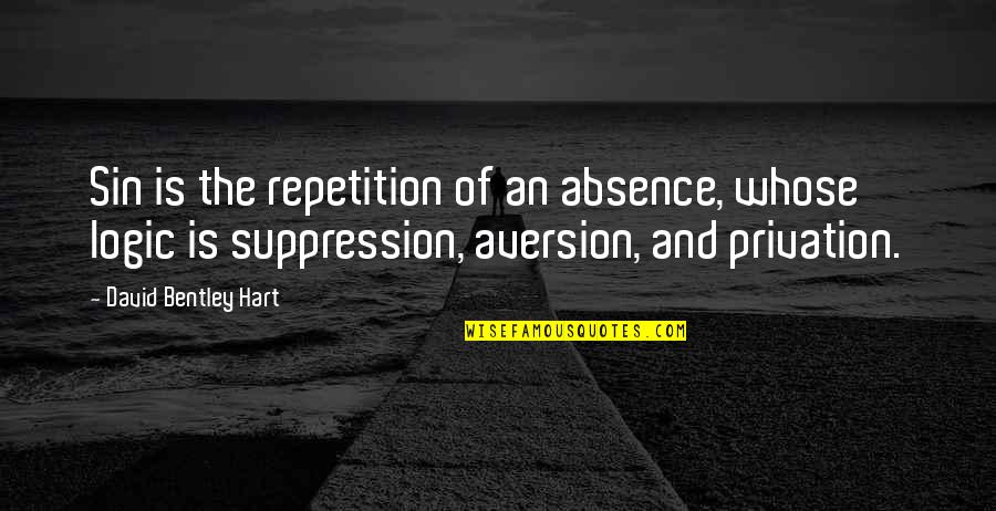 Bounced Quotes By David Bentley Hart: Sin is the repetition of an absence, whose