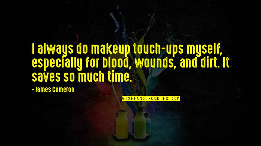 Bounced Quotes By James Cameron: I always do makeup touch-ups myself, especially for