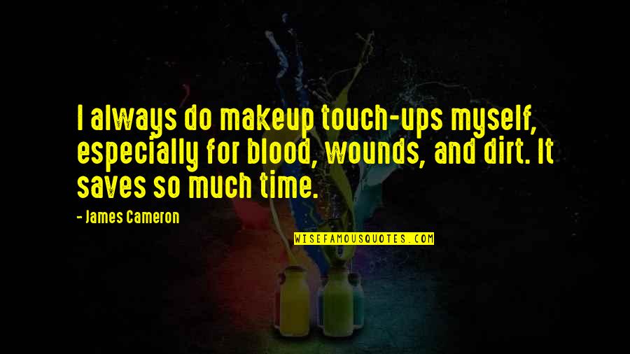 Bounced Quotes By James Cameron: I always do makeup touch-ups myself, especially for Bounced Quotes By James Cameron: I always do makeup touch-ups myself, especially for