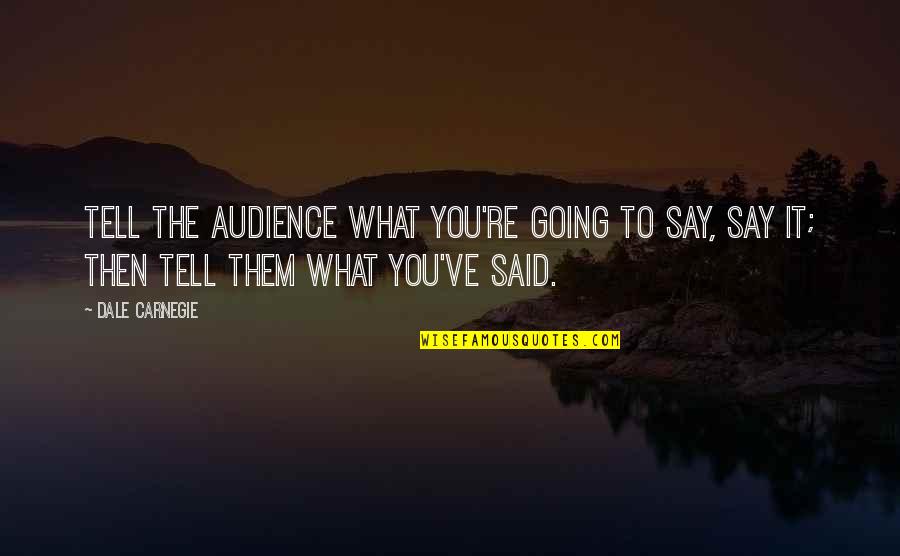 Bouncer Brainy Quotes By Dale Carnegie: Tell the audience what you're going to say,