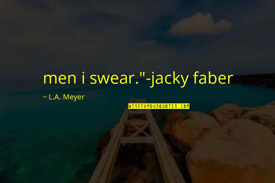 Bouncing Back From Injury Quotes By L.A. Meyer: men i swear."-jacky faber