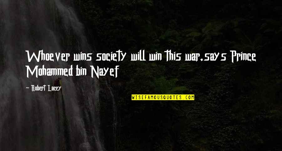 Bouncing Betty Quotes By Robert Lacey: Whoever wins society will win this war.says Prince