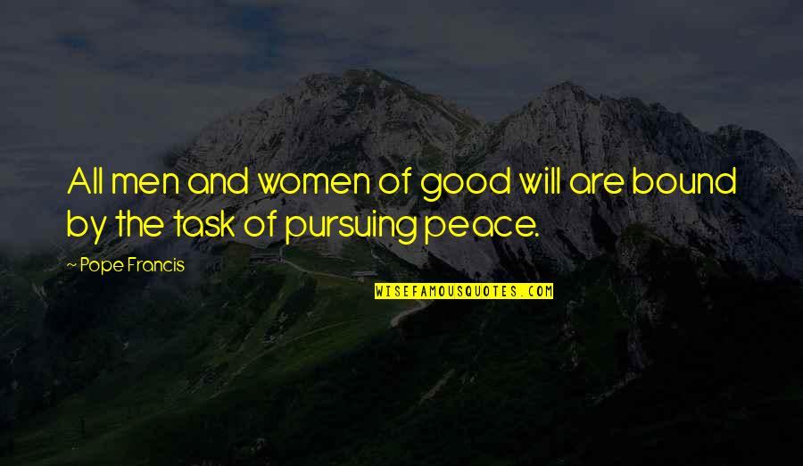 Bound Quotes By Pope Francis: All men and women of good will are