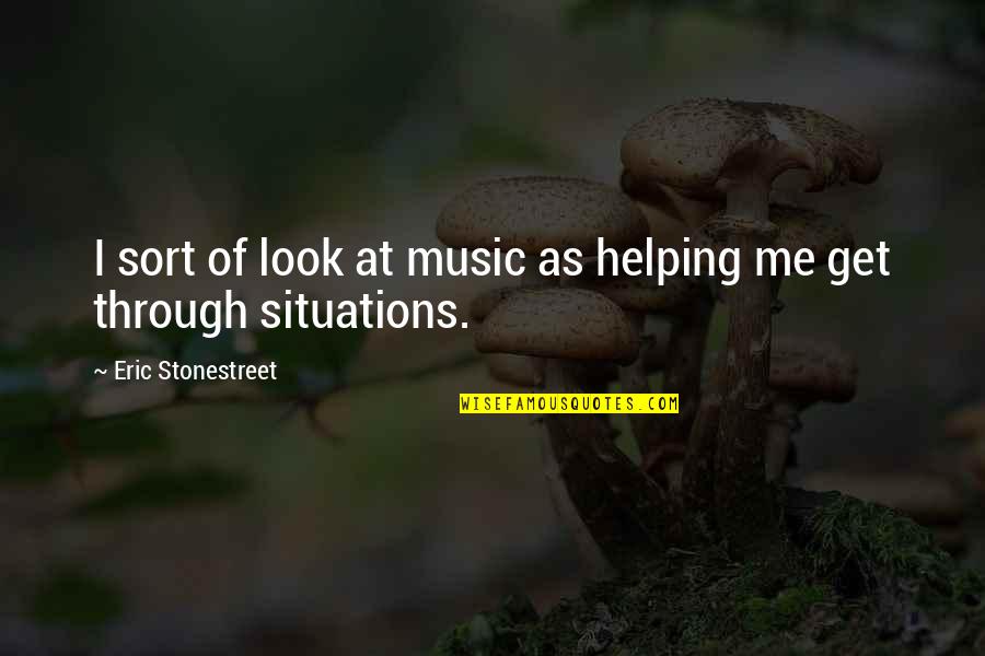 Boundaries In Friendships Quotes By Eric Stonestreet: I sort of look at music as helping