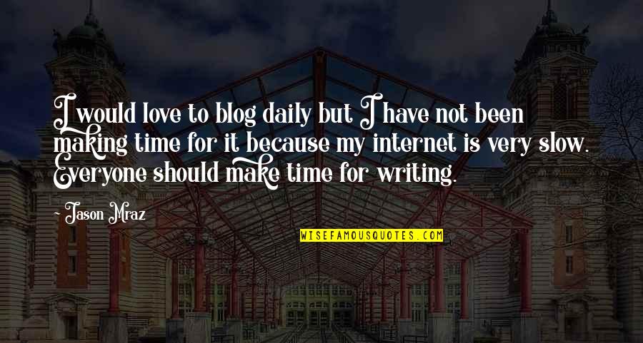 Boundaries In Friendships Quotes By Jason Mraz: I would love to blog daily but I