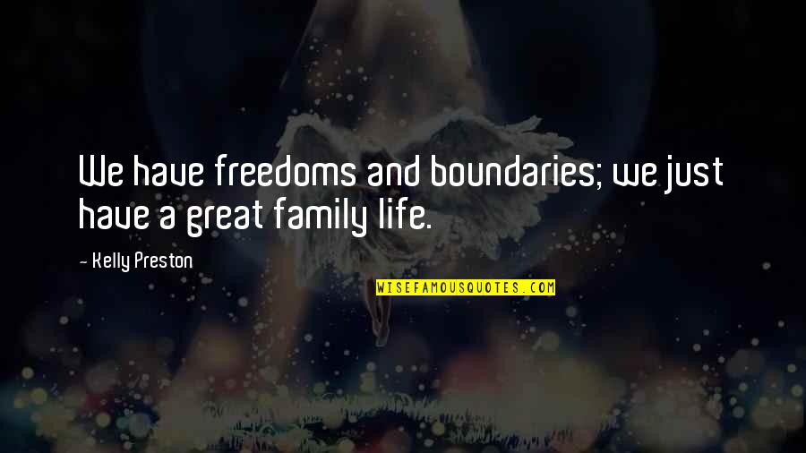 Boundaries In Life Quotes By Kelly Preston: We have freedoms and boundaries; we just have