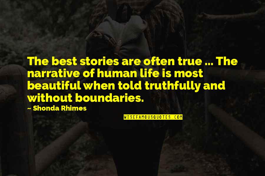 Boundaries In Life Quotes By Shonda Rhimes: The best stories are often true ... The