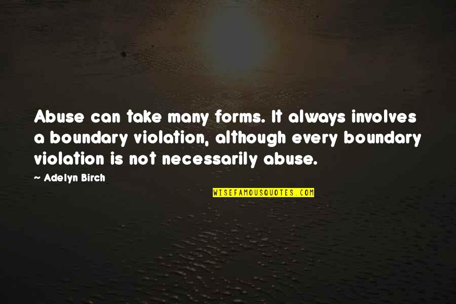 Boundaries In Relationships Quotes By Adelyn Birch: Abuse can take many forms. It always involves