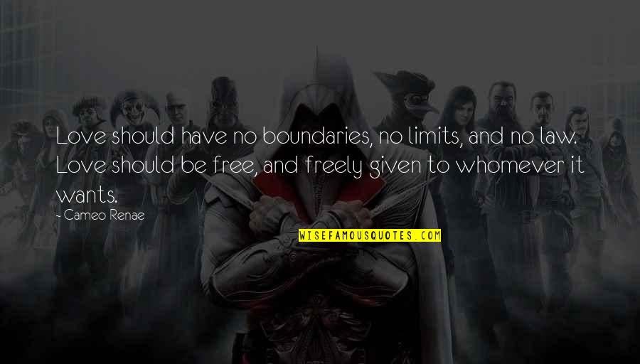 Boundaries Quotes By Cameo Renae: Love should have no boundaries, no limits, and