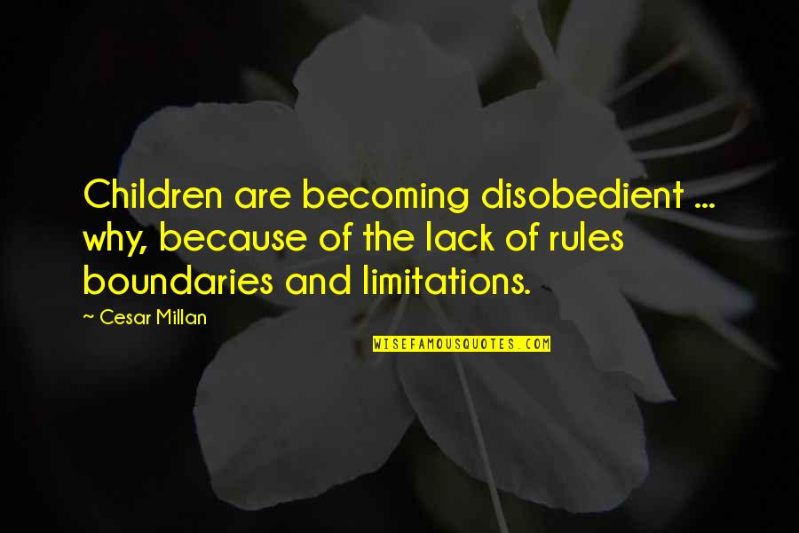 Boundaries Quotes By Cesar Millan: Children are becoming disobedient ... why, because of