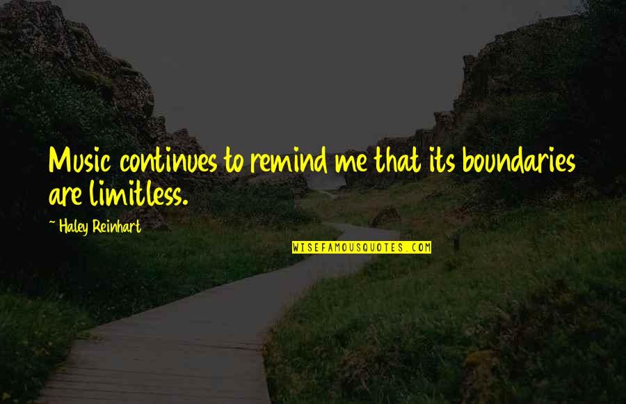 Boundaries Quotes By Haley Reinhart: Music continues to remind me that its boundaries