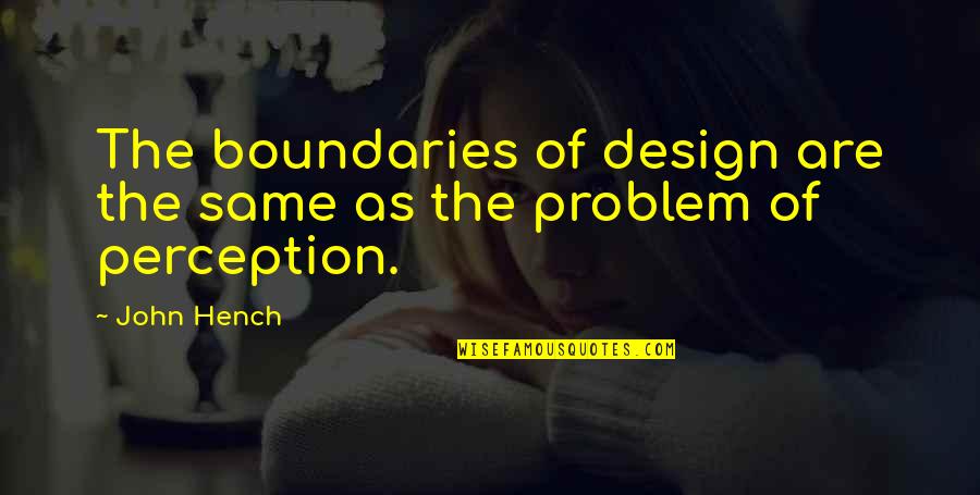 Boundaries Quotes By John Hench: The boundaries of design are the same as