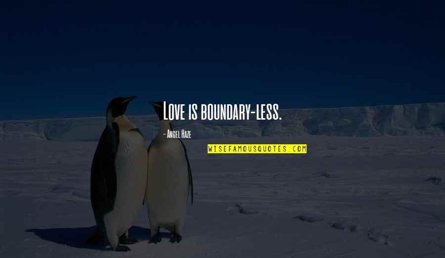 Boundary Quotes By Angel Haze: Love is boundary-less.