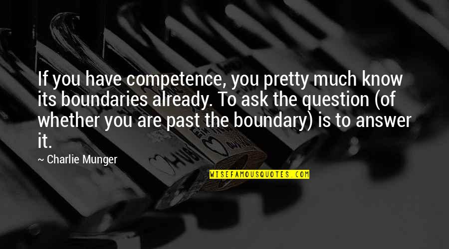 Boundary Quotes By Charlie Munger: If you have competence, you pretty much know