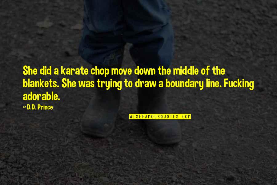 Boundary Quotes By D.D. Prince: She did a karate chop move down the