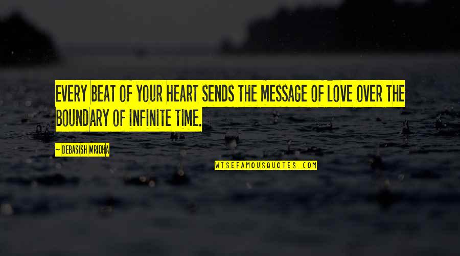 Boundary Quotes By Debasish Mridha: Every beat of your heart sends the message