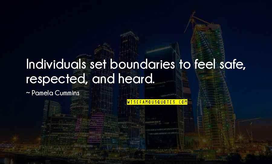 Boundary Quotes By Pamela Cummins: Individuals set boundaries to feel safe, respected, and