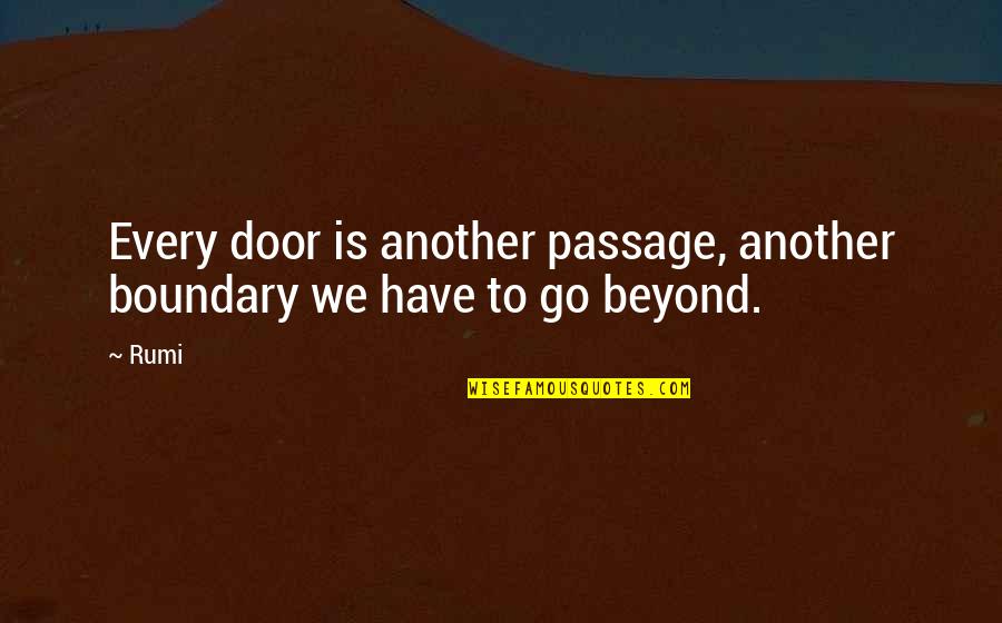 Boundary Quotes By Rumi: Every door is another passage, another boundary we