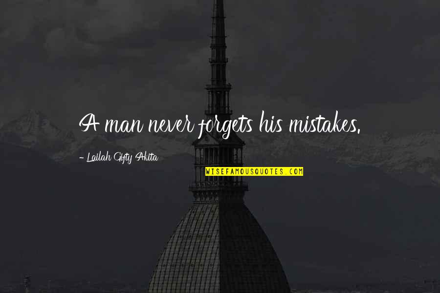 Boundary Violations Quotes By Lailah Gifty Akita: A man never forgets his mistakes.
