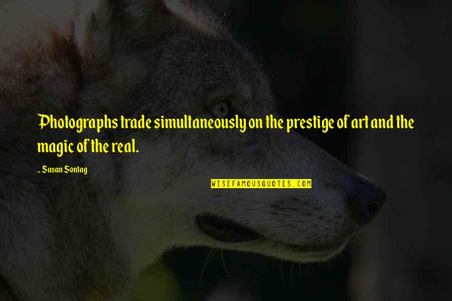 Boundary Violations Quotes By Susan Sontag: Photographs trade simultaneously on the prestige of art