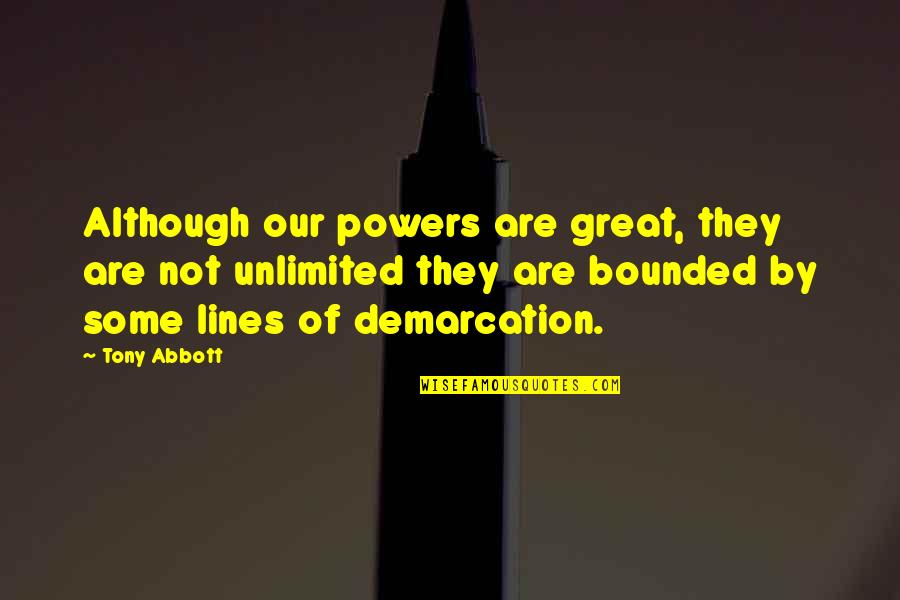 Bounded Quotes By Tony Abbott: Although our powers are great, they are not
