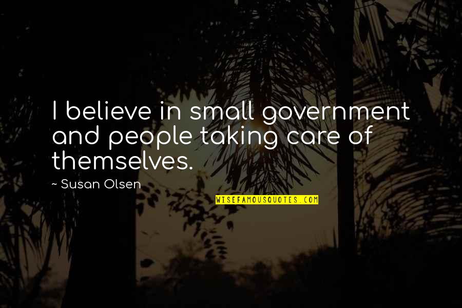 Bounden Dictionary Quotes By Susan Olsen: I believe in small government and people taking