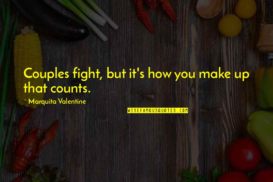 Bounder Quotes By Marquita Valentine: Couples fight, but it's how you make up