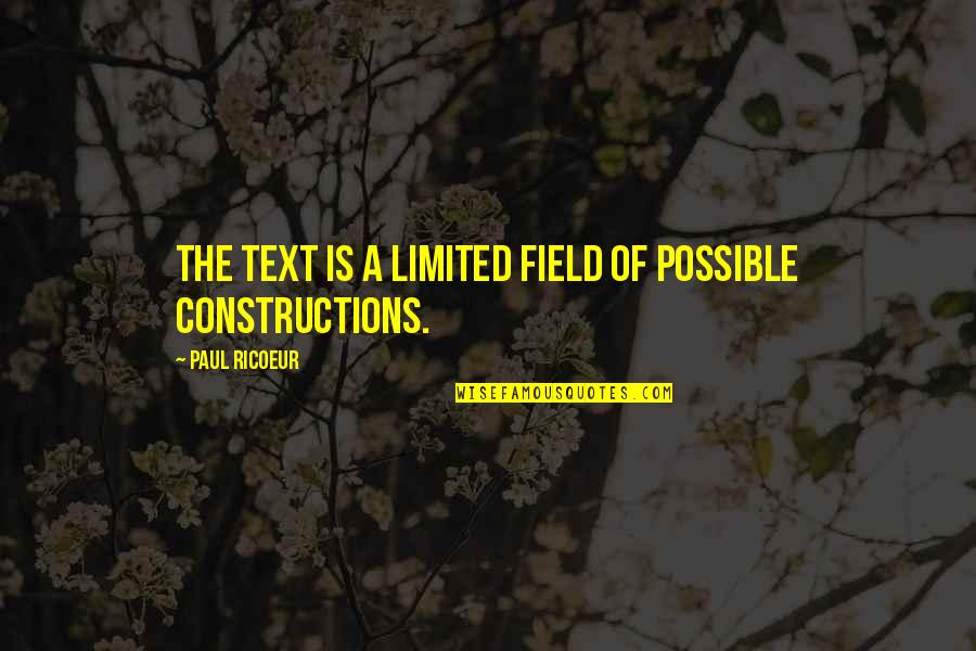 Bounders United Quotes By Paul Ricoeur: The text is a limited field of possible Bounders United Quotes By Paul Ricoeur: The text is a limited field of possible