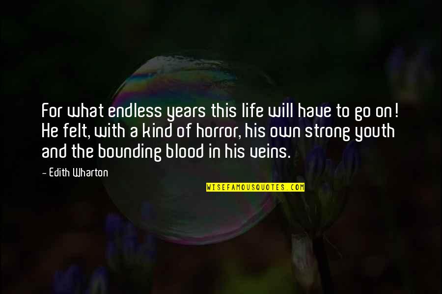 Bounding Quotes By Edith Wharton: For what endless years this life will have